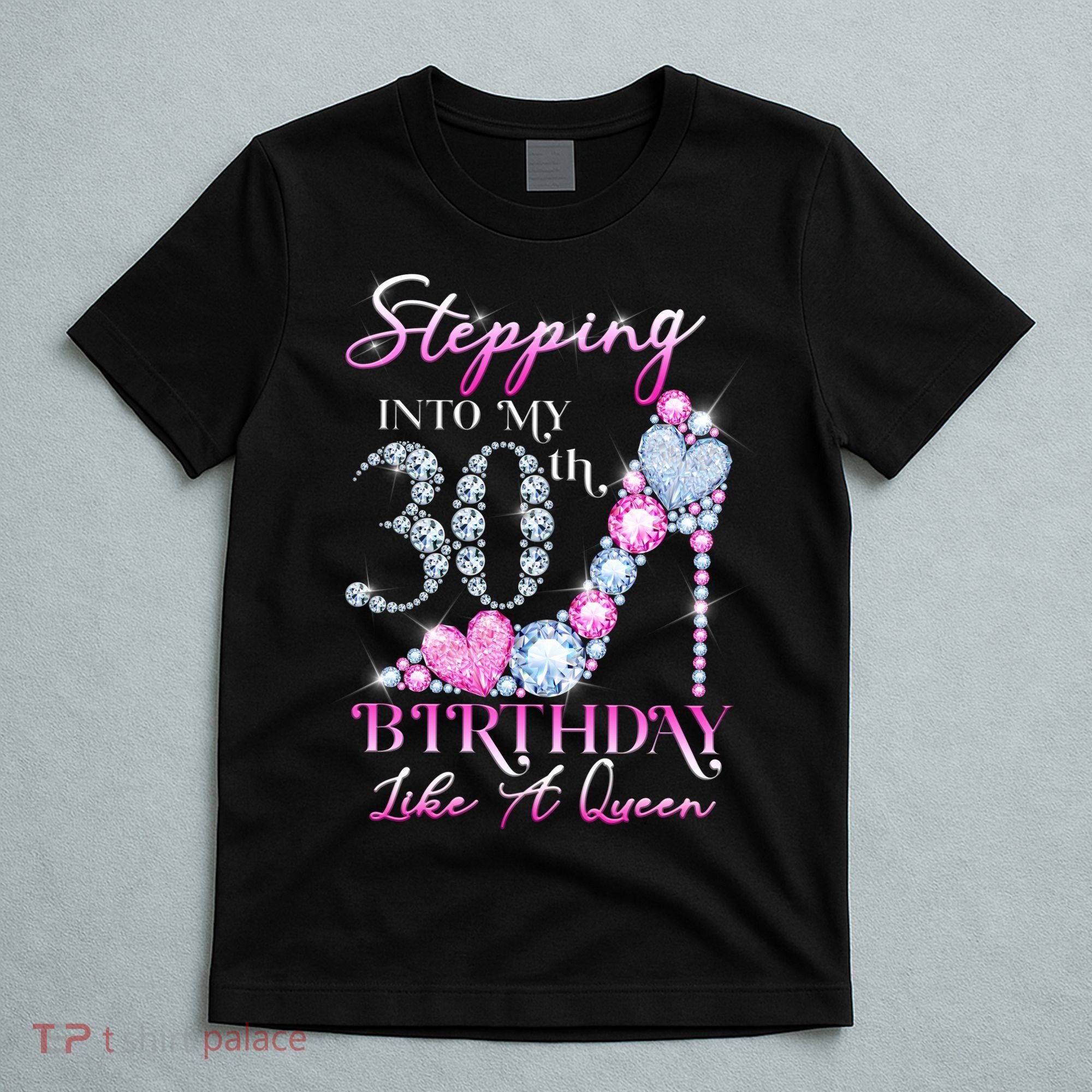 Stepping Into My 30th  Birthday Like A Queen T-Shirt