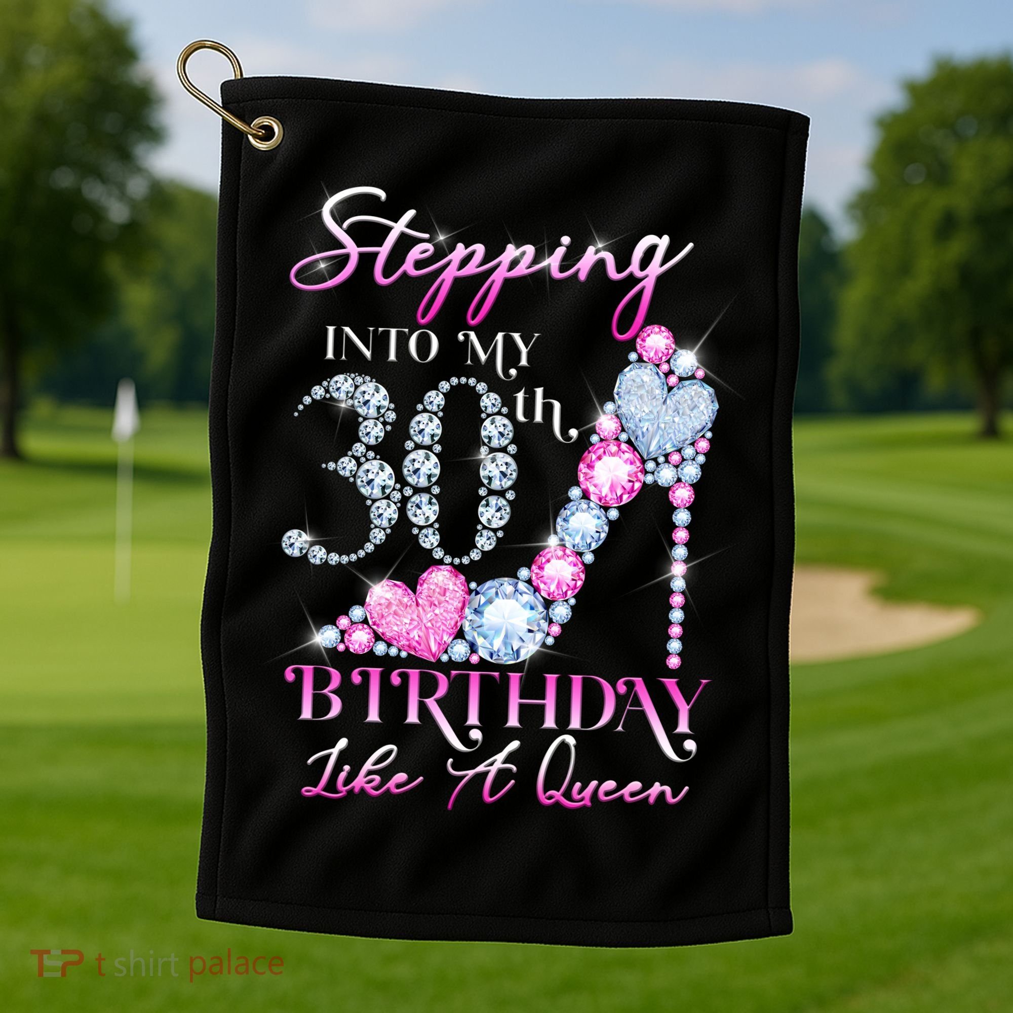 Stepping Into My 30th  Birthday Like A Queen Golf Towel
