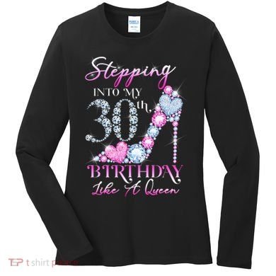 Stepping Into My 30th  Birthday Like A Queen Women's Long Sleeve Shirt