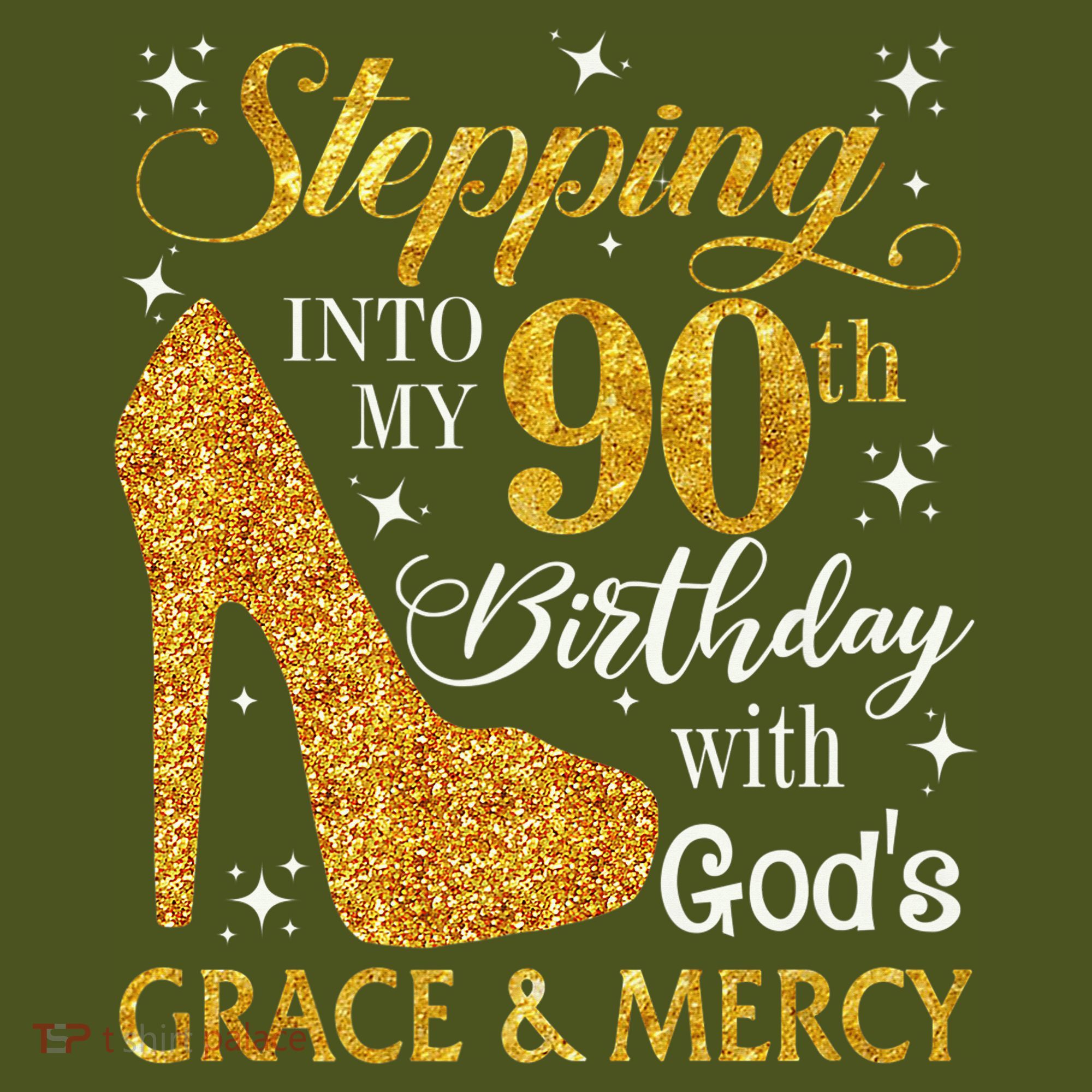 Stepping Into My 90th Birthday With God'S Grace & Mercy Long Sleeve Shirt