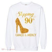 Stepping Into My 90th Birthday With God'S Grace & Mercy Garment-Dyed Sweatshirt thumb 0
