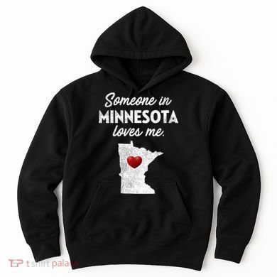 Someone In Minnesota Loves Me Minnesota Mn Hoodie