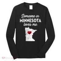 Someone In Minnesota Loves Me Minnesota Mn Long Sleeve Shirt thumb 0