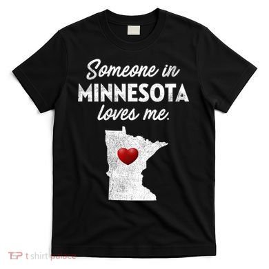 Someone In Minnesota Loves Me Minnesota Mn T-Shirt
