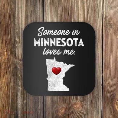 Someone In Minnesota Loves Me Minnesota Mn Coaster