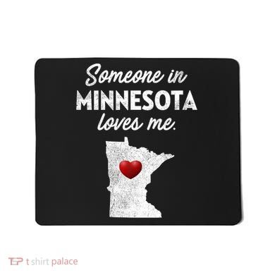 Someone In Minnesota Loves Me Minnesota Mn Mousepad