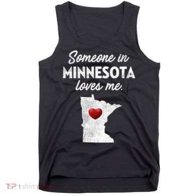 Someone In Minnesota Loves Me Minnesota Mn Tank Top