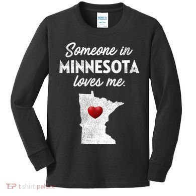 Someone In Minnesota Loves Me Minnesota Mn Kids Long Sleeve Shirt