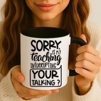 Sorry Is My Teaching Interrupting Your Talking Funny Coffee Mug thumb 3