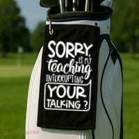 Sorry Is My Teaching Interrupting Your Talking Funny Golf Towel thumb 2