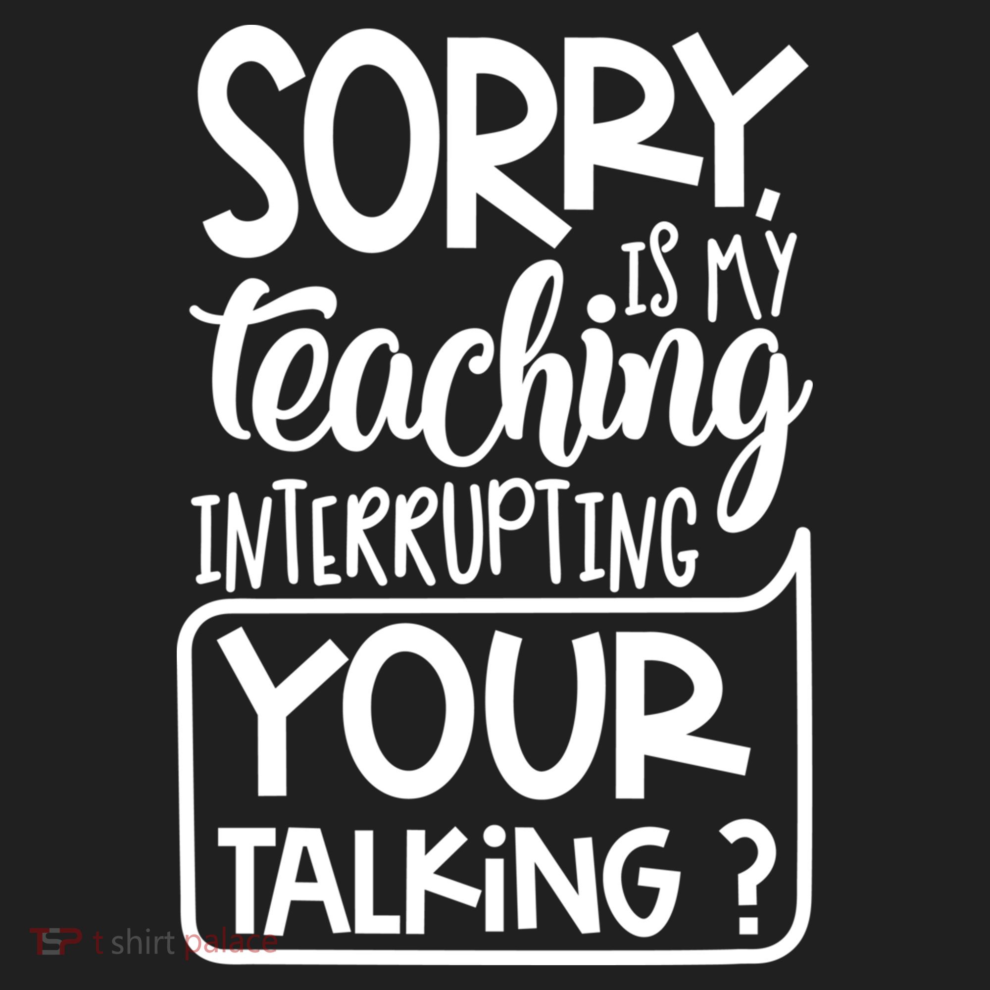 Sorry Is My Teaching Interrupting Your Talking Funny Golf Towel