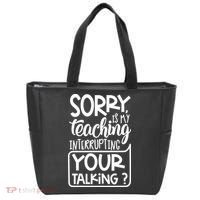 Sorry Is My Teaching Interrupting Your Talking Funny Tote Bag thumb 0