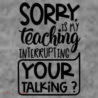 Sorry Is My Teaching Interrupting Your Talking Funny Women's Tank Top thumb 5