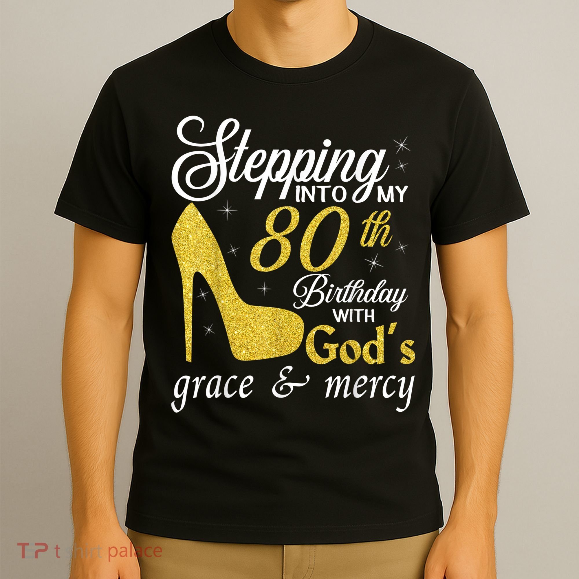Stepping Into My 80th Birthday With God's Grace And Mercy T-Shirt