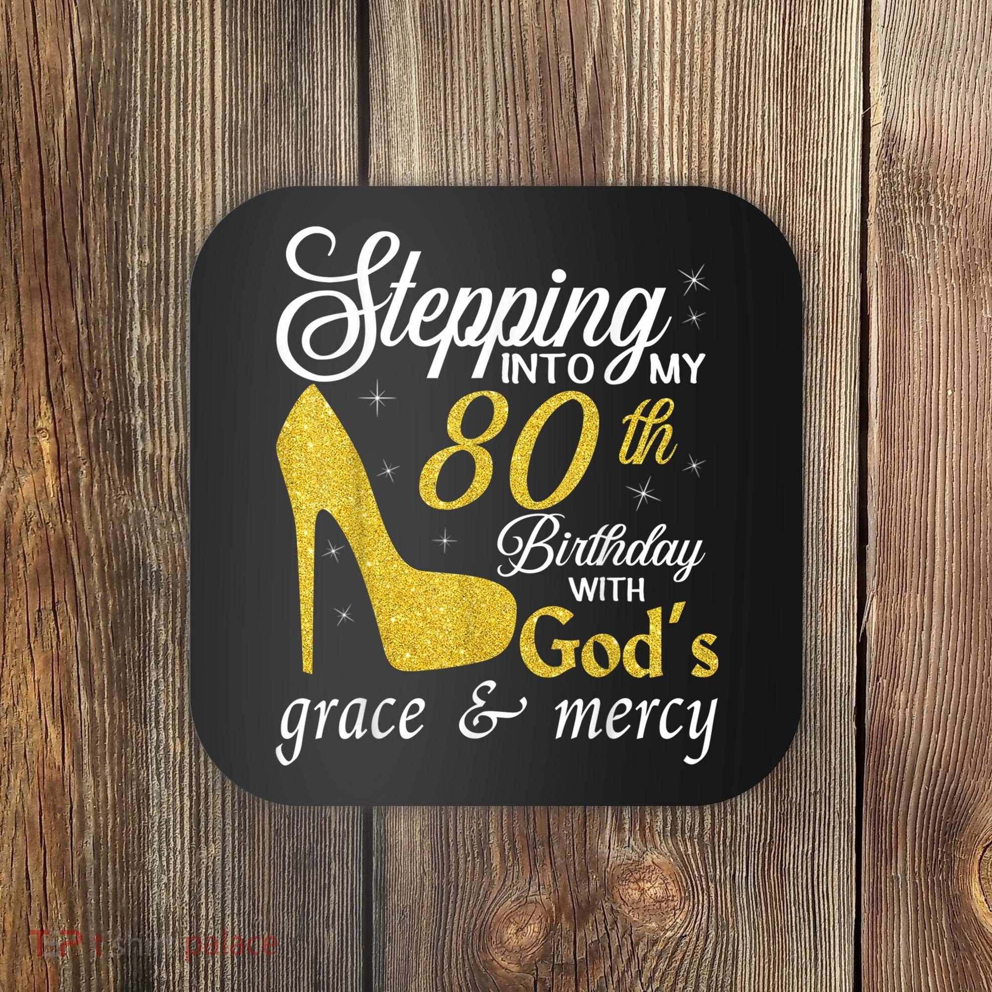 Stepping Into My 80th Birthday With God's Grace And Mercy Coaster
