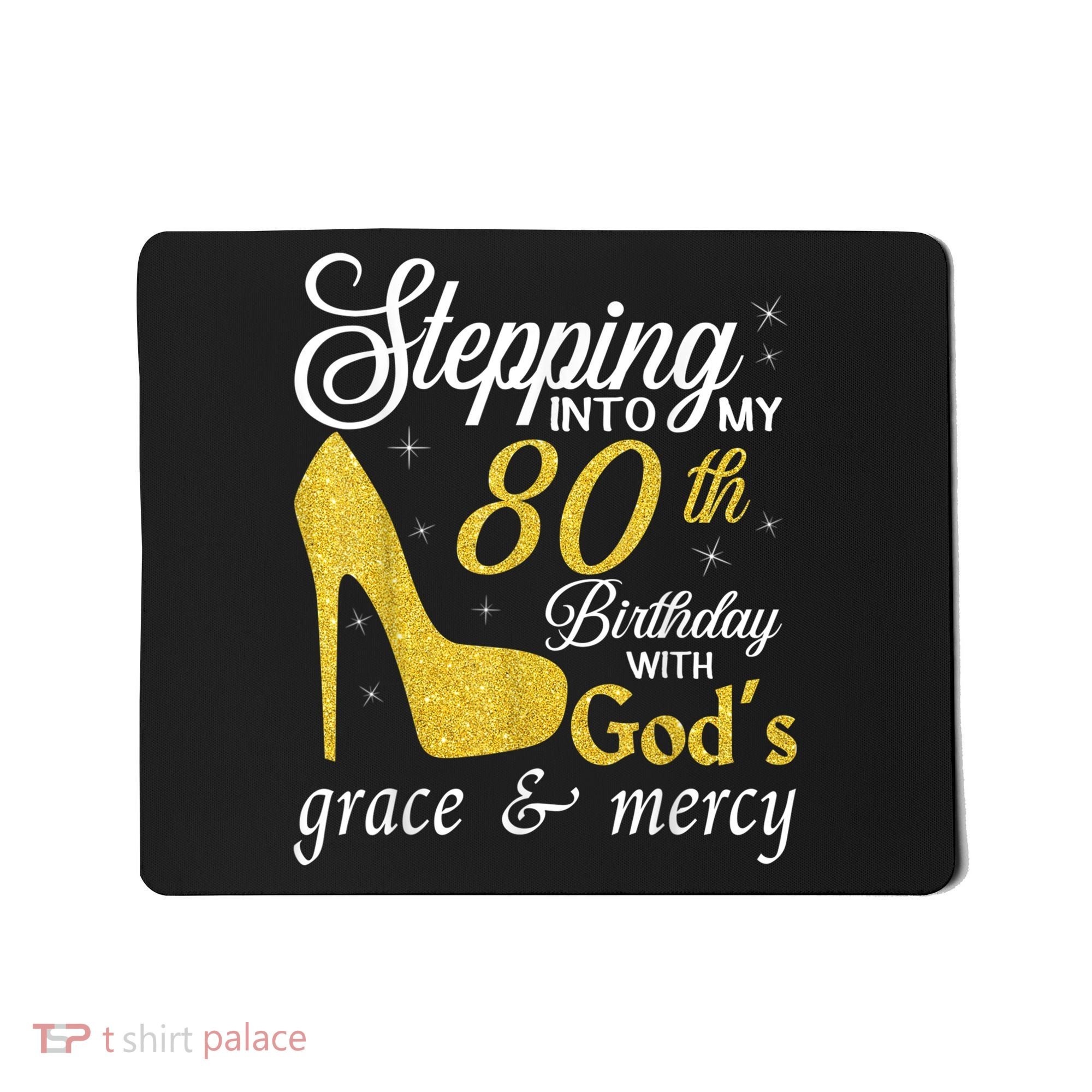 Stepping Into My 80th Birthday With God's Grace And Mercy Mousepad