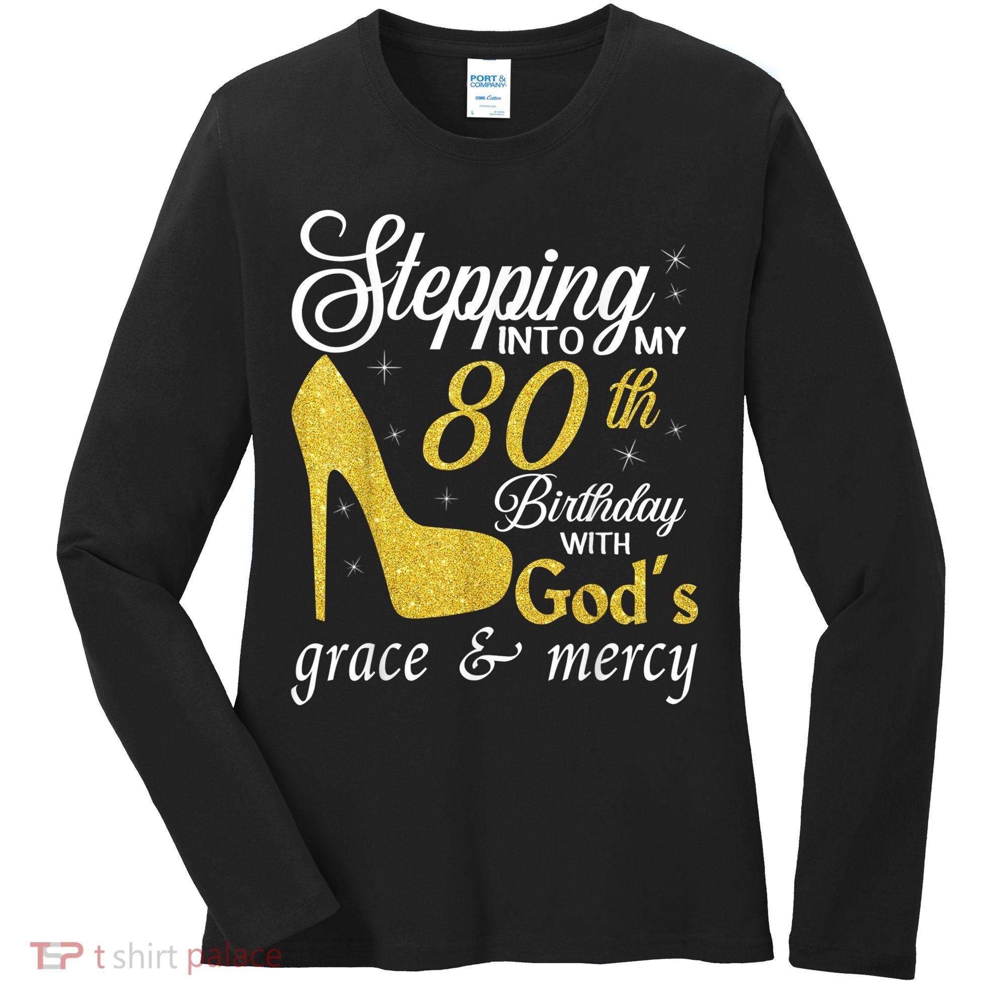 Stepping Into My 80th Birthday With God's Grace And Mercy Women's Long Sleeve Shirt