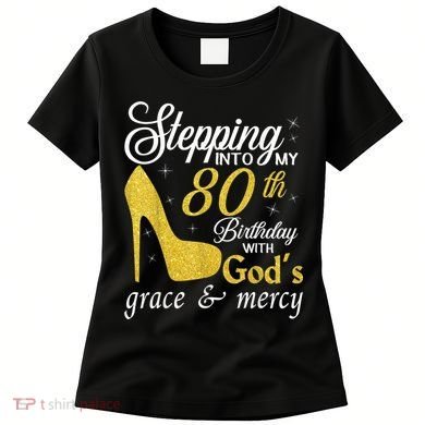 Stepping Into My 80th Birthday With God's Grace And Mercy Women's T-Shirt
