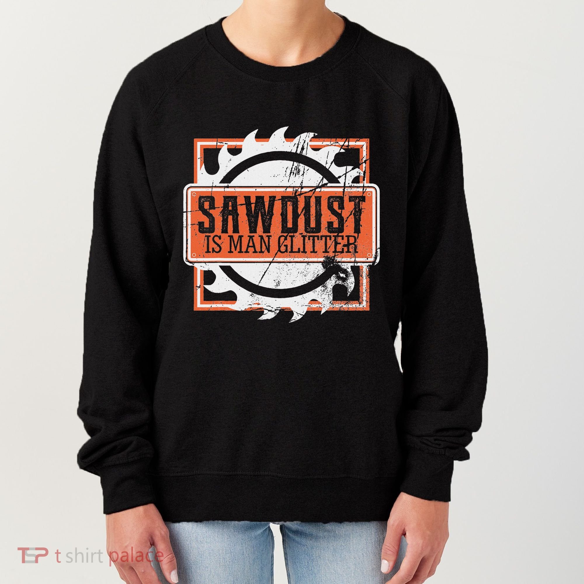 Sawdust Is Man Woodworking Or Carpenter Gift Women's Sweatshirt