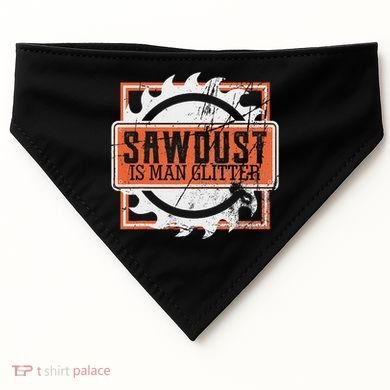 Sawdust Is Man Woodworking Or Carpenter Gift USA-Made Doggie Bandana