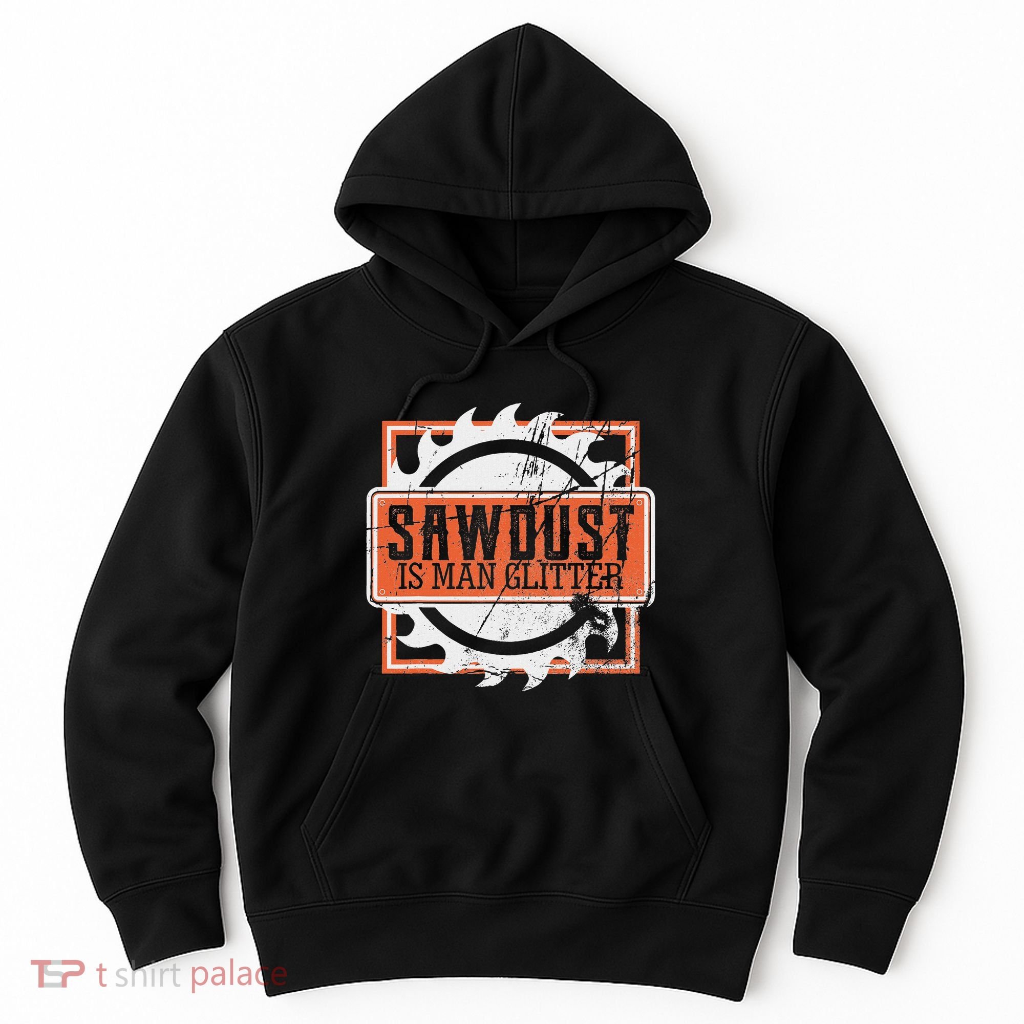 Sawdust Is Man Woodworking Or Carpenter Gift Hoodie