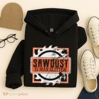 Sawdust Is Man Woodworking Or Carpenter Gift Hoodie thumb 4