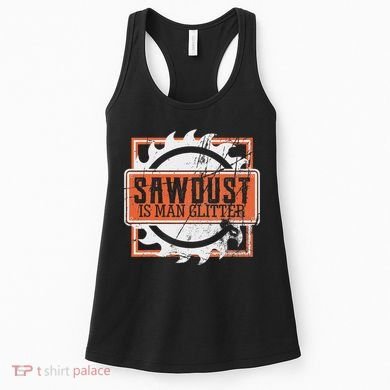 Sawdust Is Man Woodworking Or Carpenter Gift Women's Tank Top