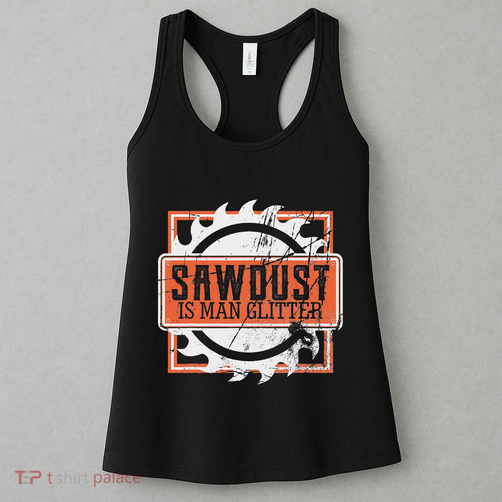 Sawdust Is Man Woodworking Or Carpenter Gift Women's Tank Top