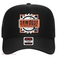 Sawdust Is Man Woodworking Or Carpenter Gift Hat thumb 0