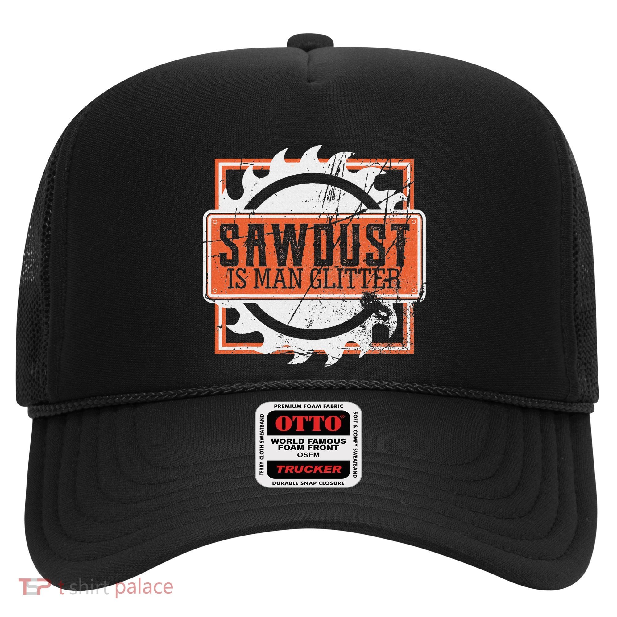 Sawdust Is Man Woodworking Or Carpenter Gift Hat