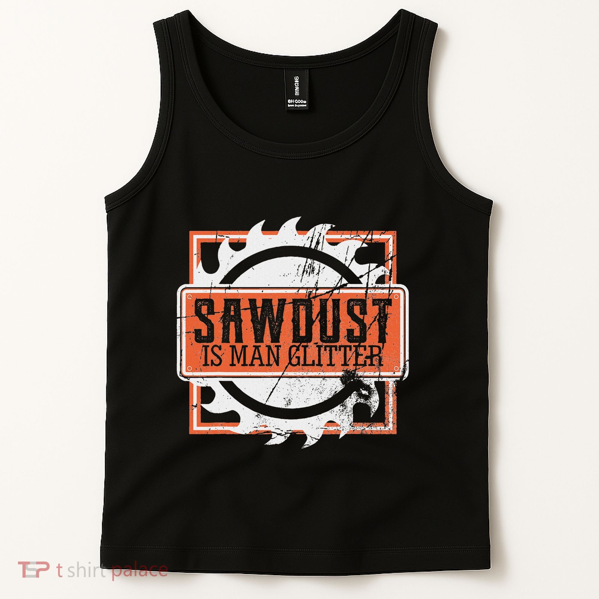 Sawdust Is Man Woodworking Or Carpenter Gift Tank Top