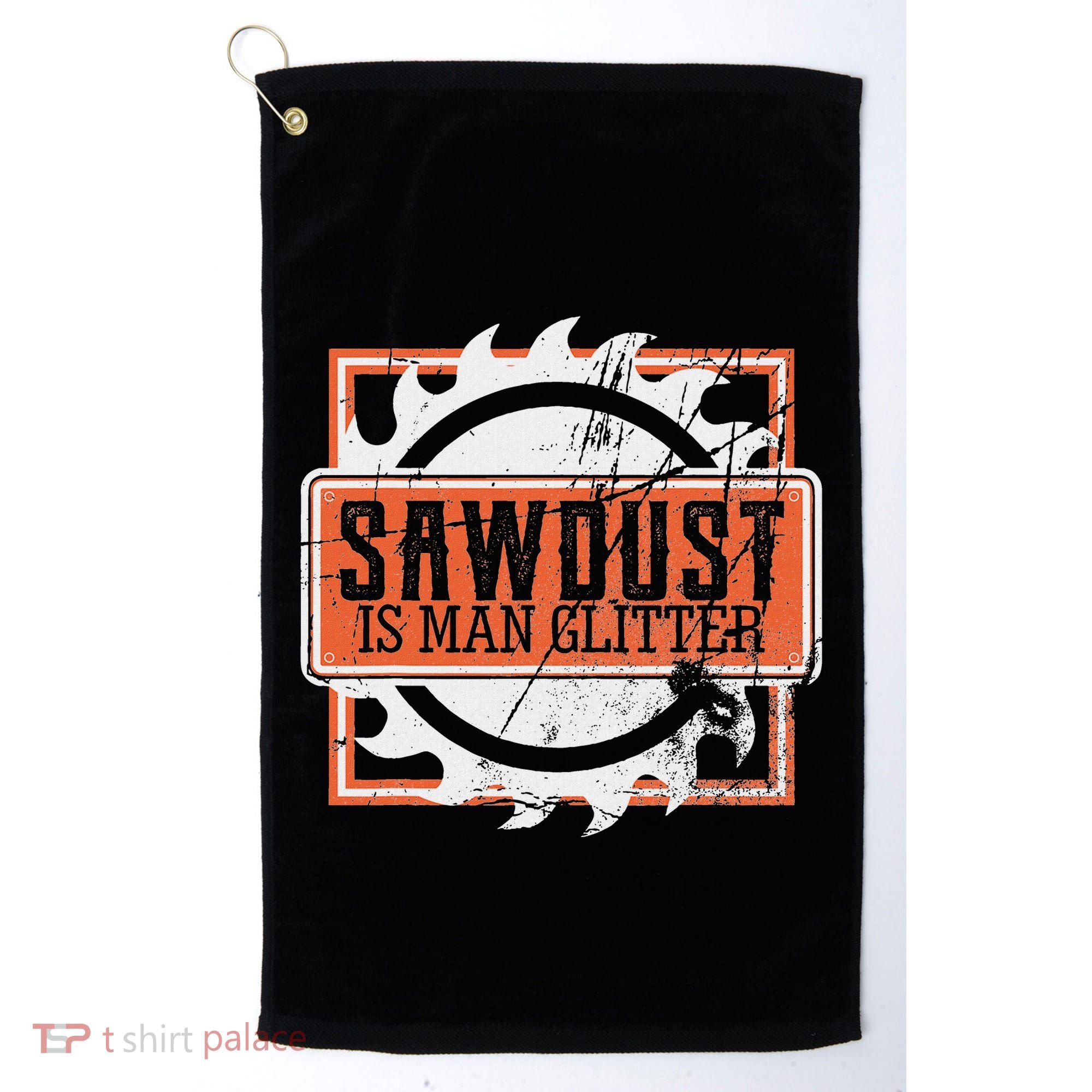 Sawdust Is Man Woodworking Or Carpenter Gift Golf Towel