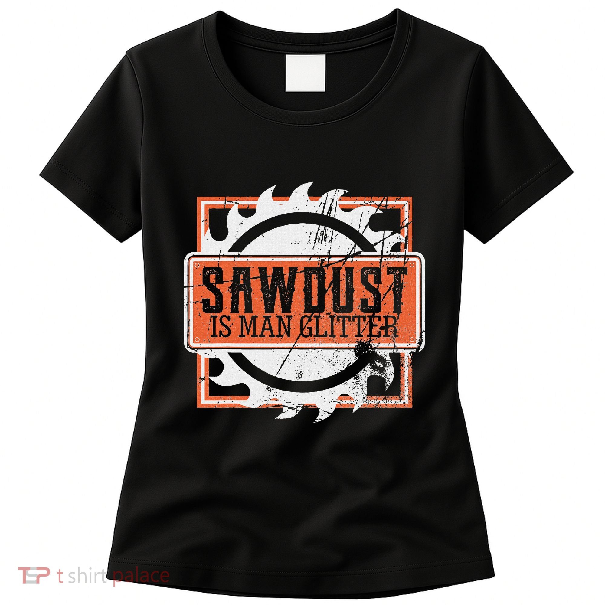 Sawdust Is Man Woodworking Or Carpenter Gift Women's T-Shirt
