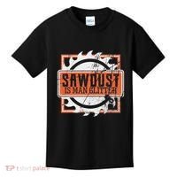 Sawdust Is Man Woodworking Or Carpenter Gift Kids T-Shirt thumb 0