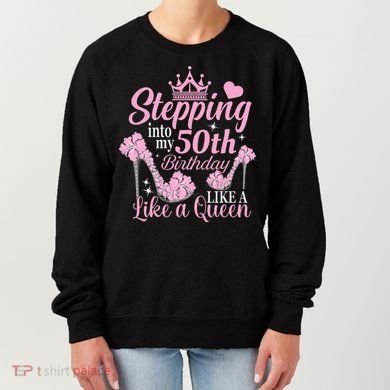 Stepping Into My 50Th Birthday Like A Queen Women's Sweatshirt