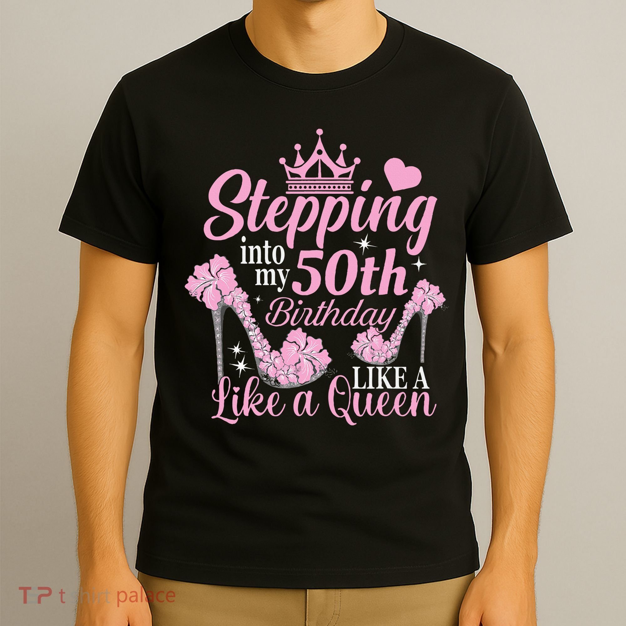 Stepping Into My 50Th Birthday Like A Queen T-Shirt