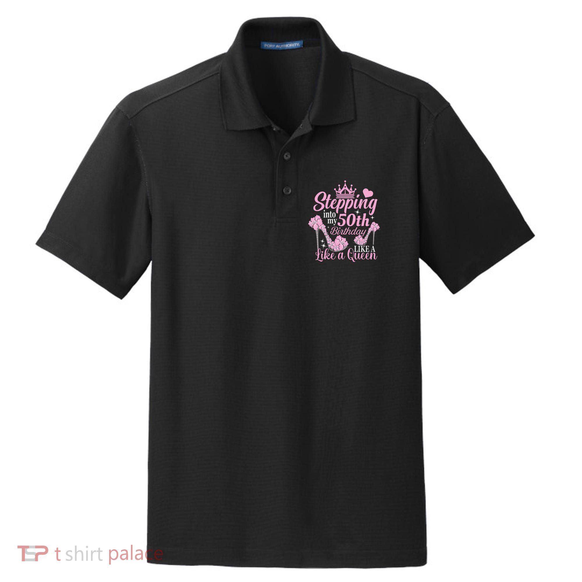 Stepping Into My 50Th Birthday Like A Queen Dry Zone Grid Polo