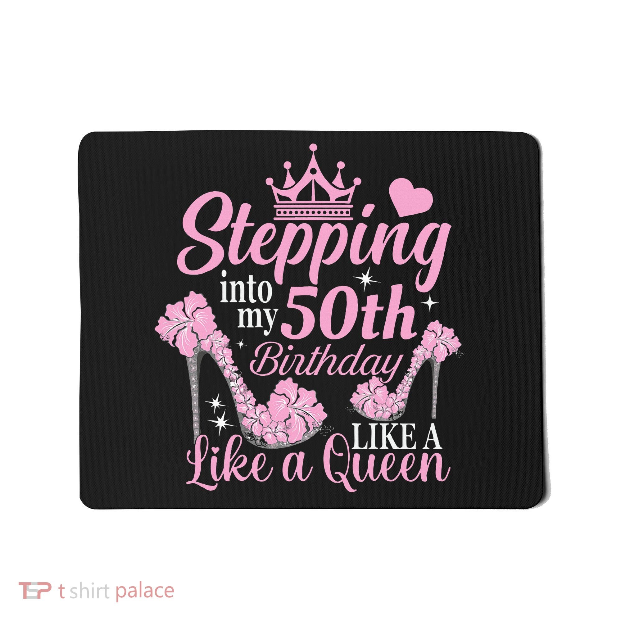 Stepping Into My 50Th Birthday Like A Queen Mousepad