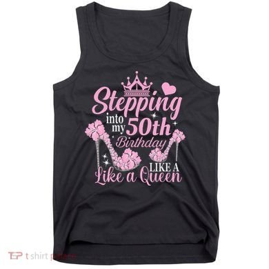 Stepping Into My 50Th Birthday Like A Queen Tank Top
