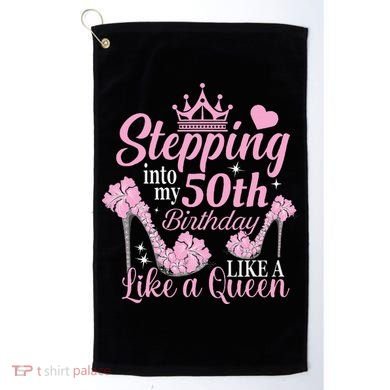 Stepping Into My 50Th Birthday Like A Queen Golf Towel
