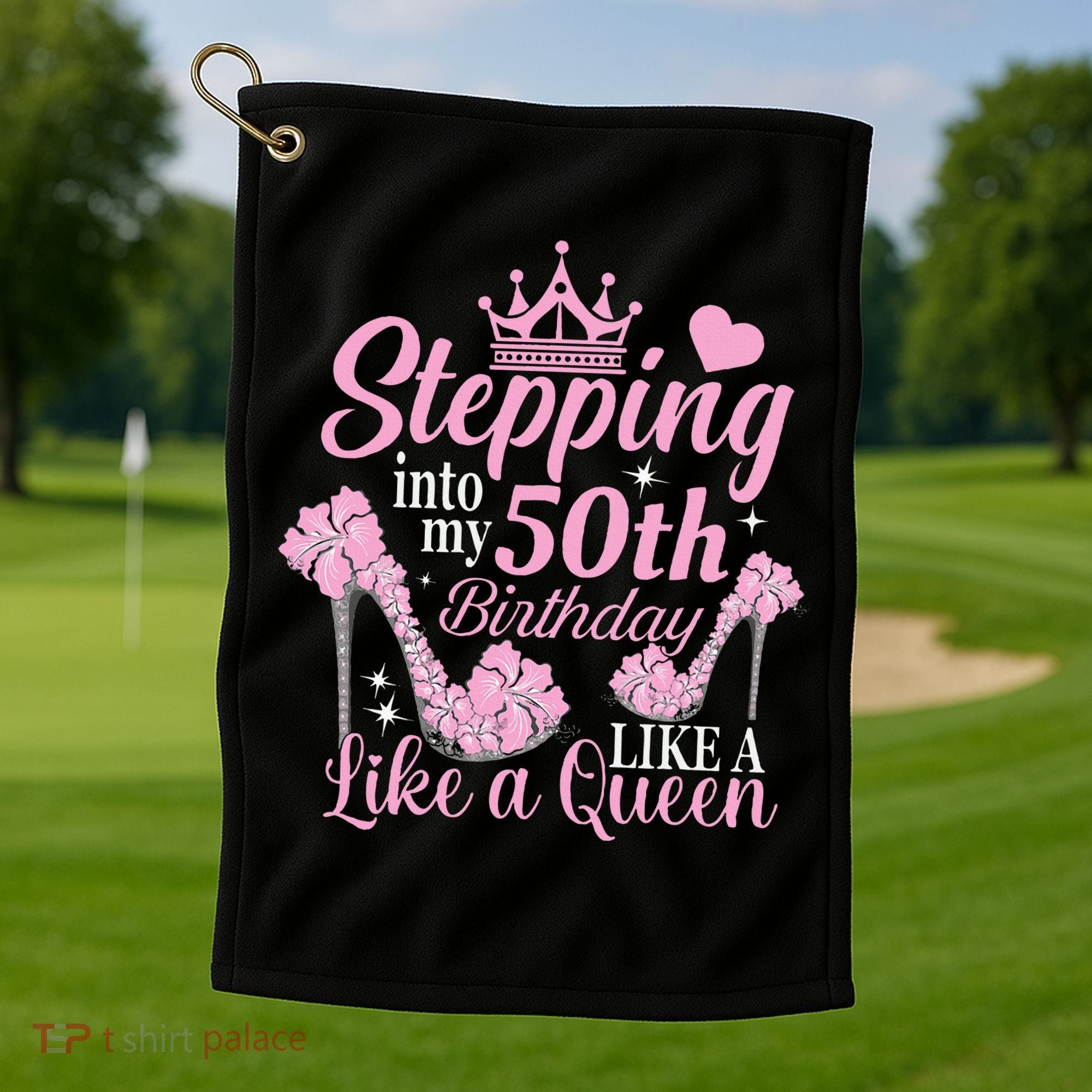 Stepping Into My 50Th Birthday Like A Queen Golf Towel