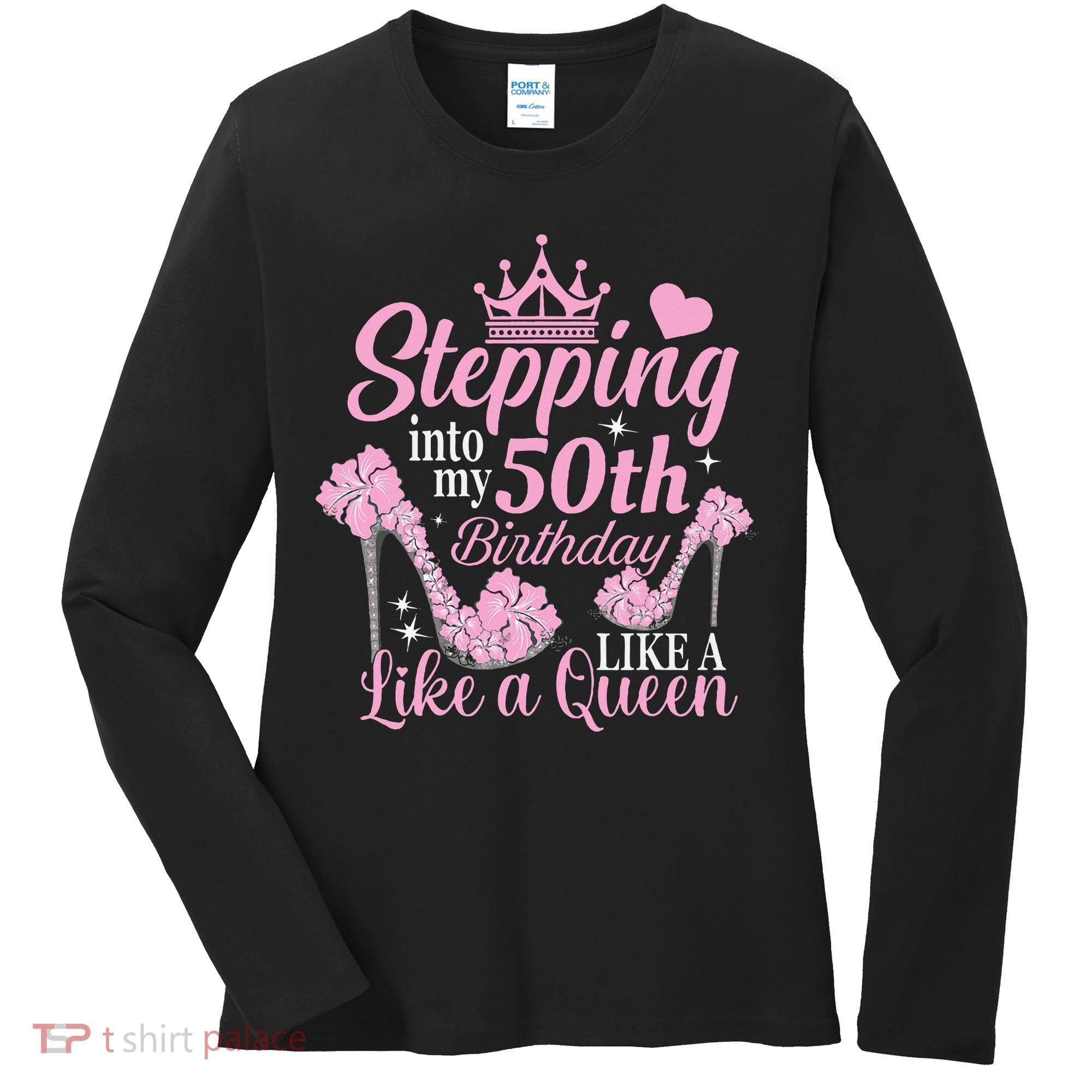 Stepping Into My 50Th Birthday Like A Queen Women's Long Sleeve Shirt
