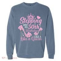 Stepping Into My 50Th Birthday Like A Queen Garment-Dyed Sweatshirt thumb 0