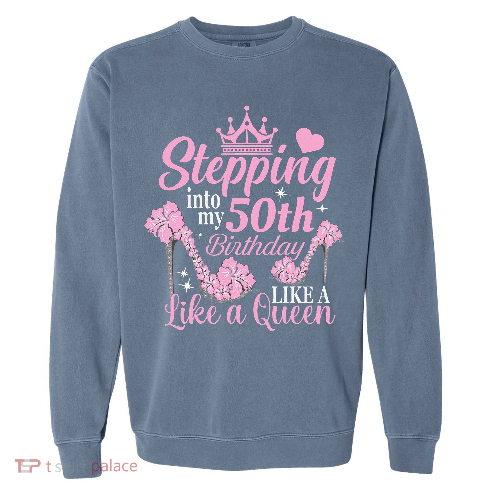 Stepping Into My 50Th Birthday Like A Queen Garment-Dyed Sweatshirt
