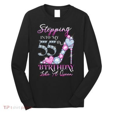 Stepping Into My 55th  Birthday Like A Queen Long Sleeve Shirt