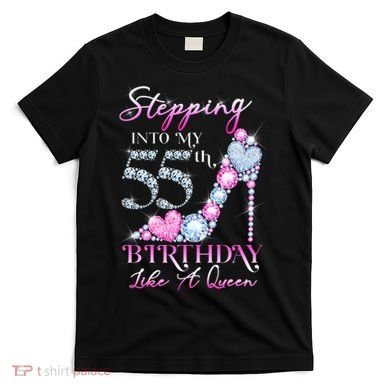 Stepping Into My 55th  Birthday Like A Queen T-Shirt