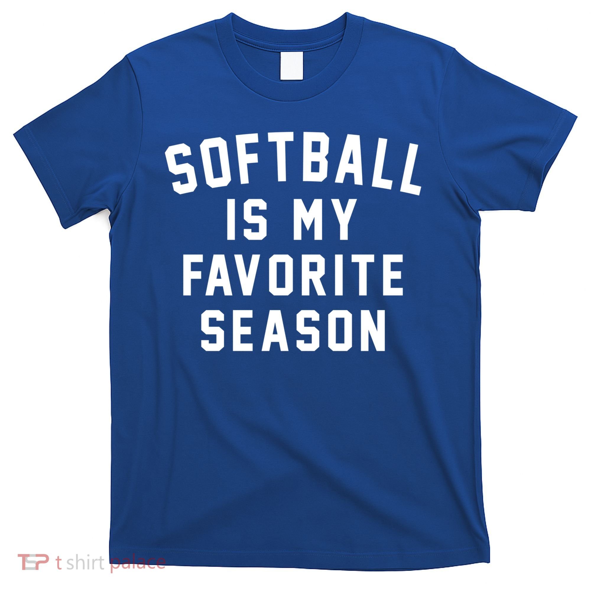 Softball Is My Favorite Season Softball Sports Lover Funny Gift T-Shirt