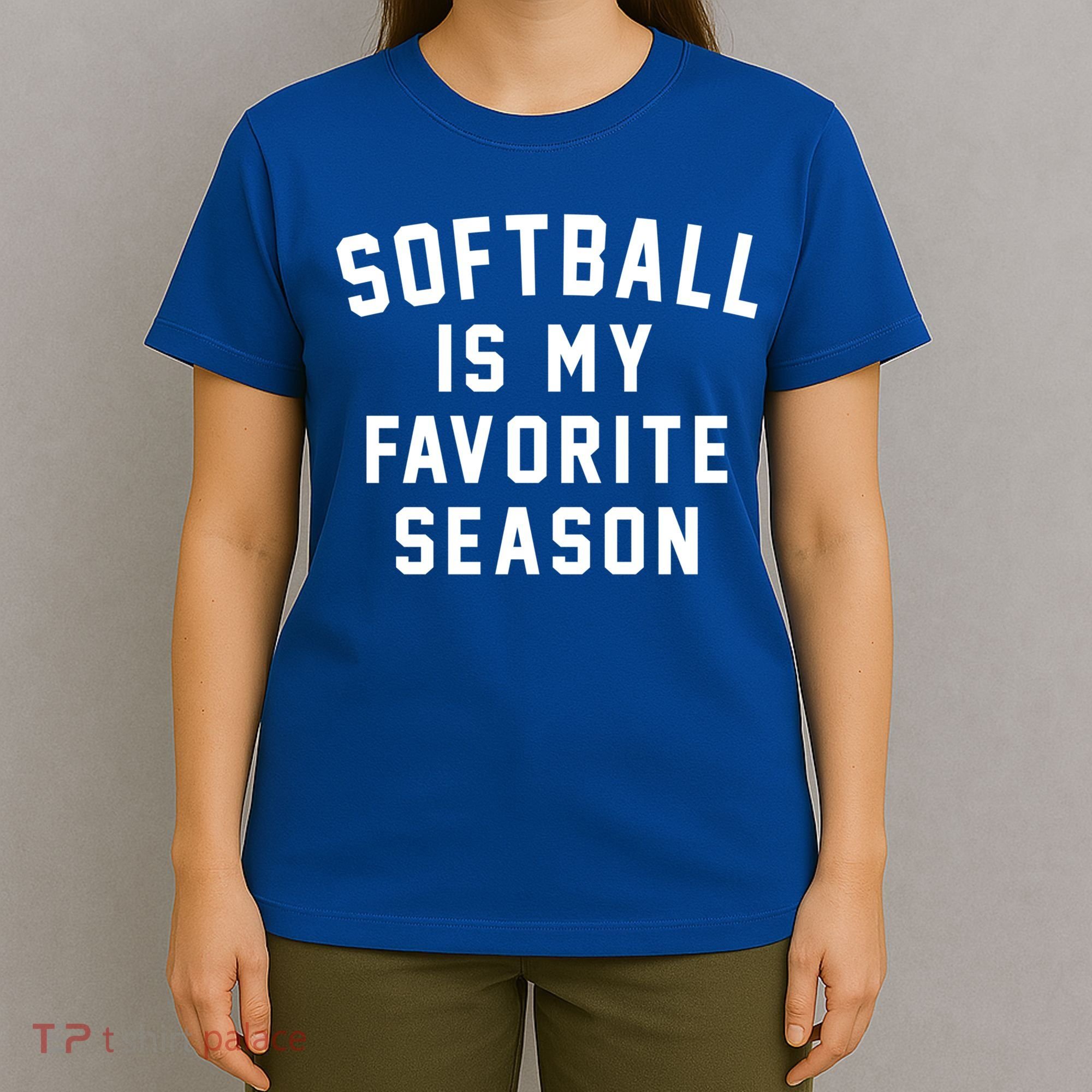Softball Is My Favorite Season Softball Sports Lover Funny Gift T-Shirt