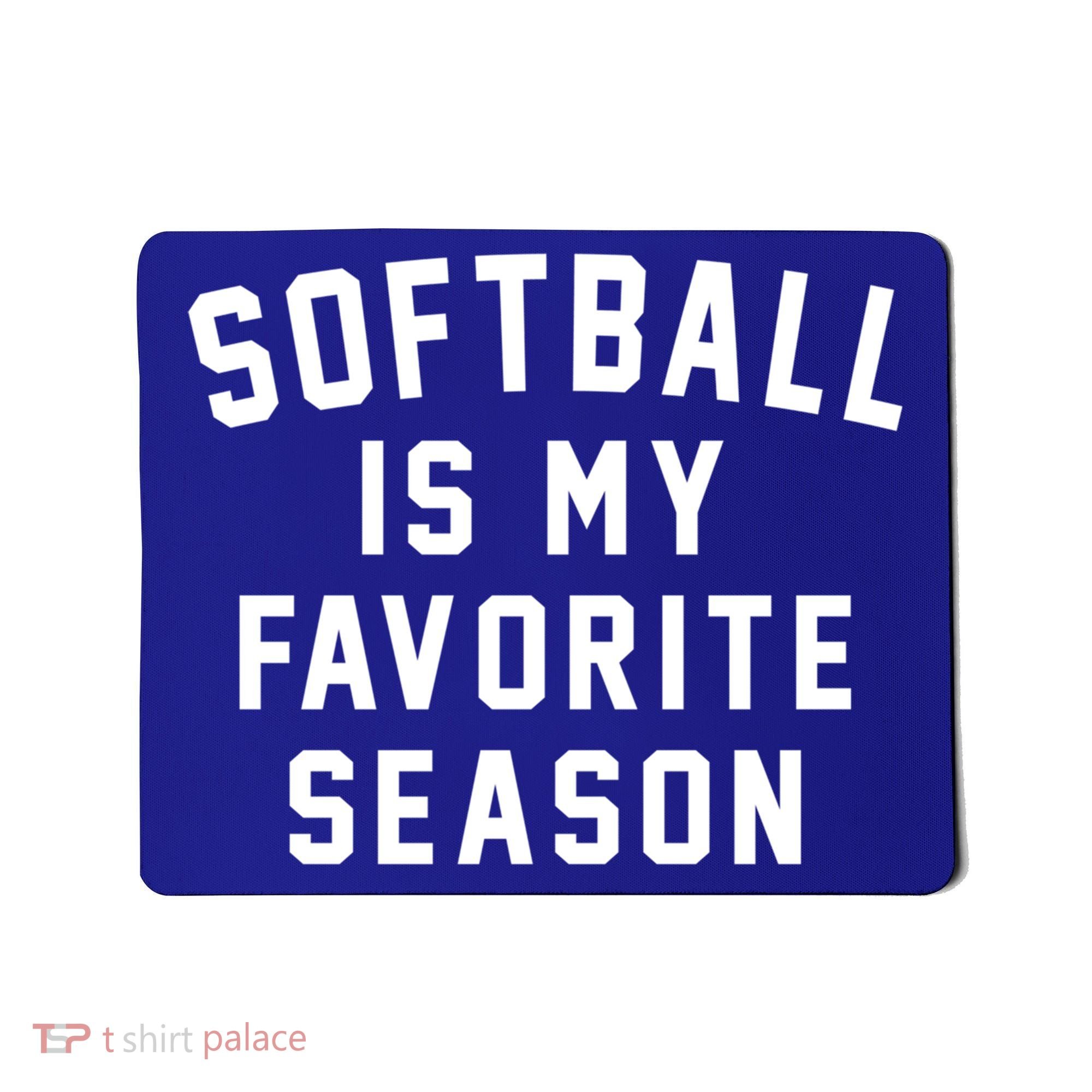 Softball Is My Favorite Season Softball Sports Lover Funny Gift Mousepad