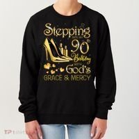 Stepping into my 90th birthday with God's grace & Mercy Women's Sweatshirt thumb 0